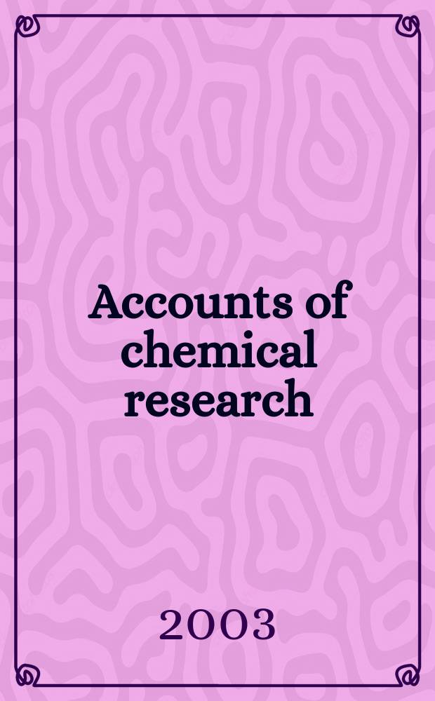 Accounts of chemical research : Publ. monthly by the Amer. chemical soc. Vol.36, №5
