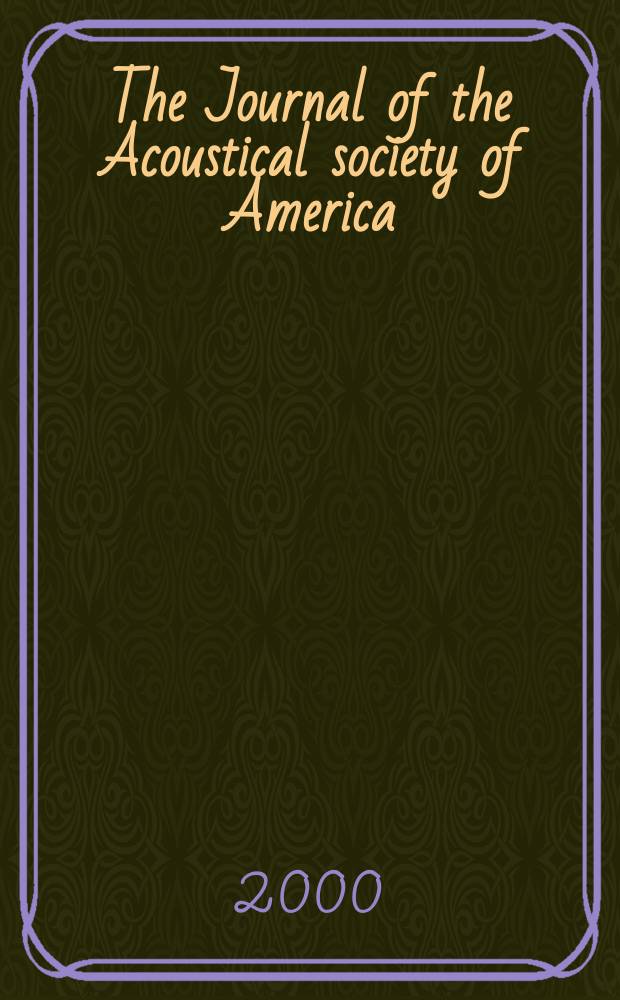 The Journal of the Acoustical society of America : Publ. quarterly by the Acoustical soc. of America. Vol.108, №2