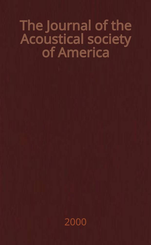 The Journal of the Acoustical society of America : Publ. quarterly by the Acoustical soc. of America. Vol.108, №3.Pt.1