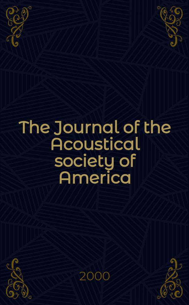 The Journal of the Acoustical society of America : Publ. quarterly by the Acoustical soc. of America. Vol.108, №5.Pt.2