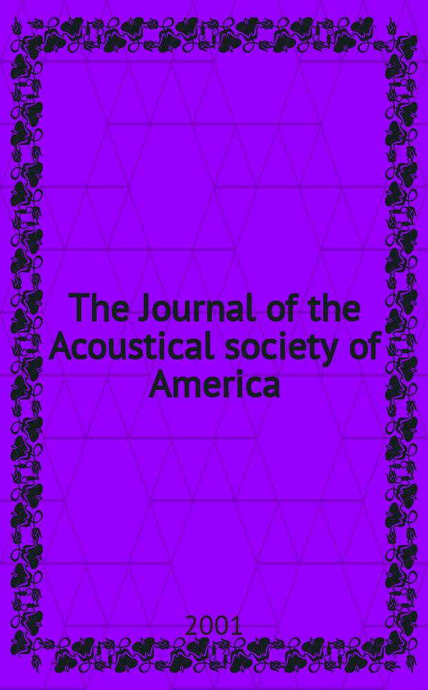 The Journal of the Acoustical society of America : Publ. quarterly by the Acoustical soc. of America. Vol.110, №2