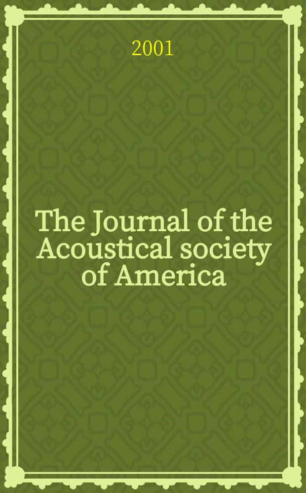 The Journal of the Acoustical society of America : publ. quarterly by the Acoustical soc. of America. Vol.110, №6