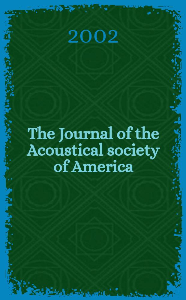 The Journal of the Acoustical society of America : Publ. quarterly by the Acoustical soc. of America. Vol.111, №2