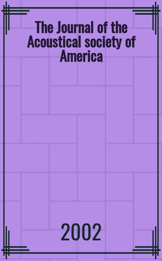 The Journal of the Acoustical society of America : Publ. quarterly by the Acoustical soc. of America. Vol.112, №3.Pt.1