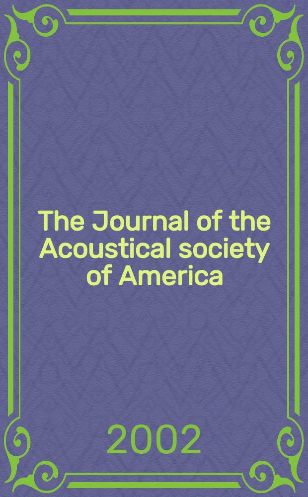 The Journal of the Acoustical society of America : Publ. quarterly by the Acoustical soc. of America. Vol.112, №4