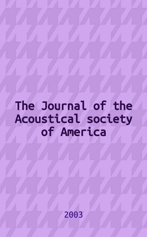 The Journal of the Acoustical society of America : Publ. quarterly by the Acoustical soc. of America. Vol.113, №3