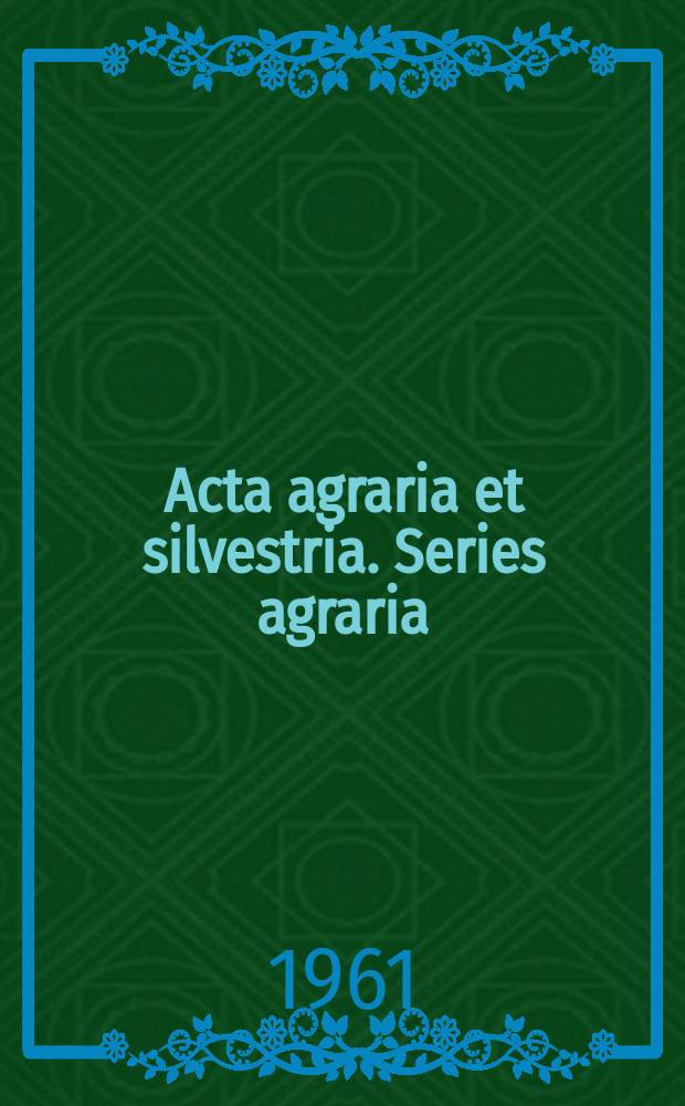 Acta agraria et silvestria. Series agraria