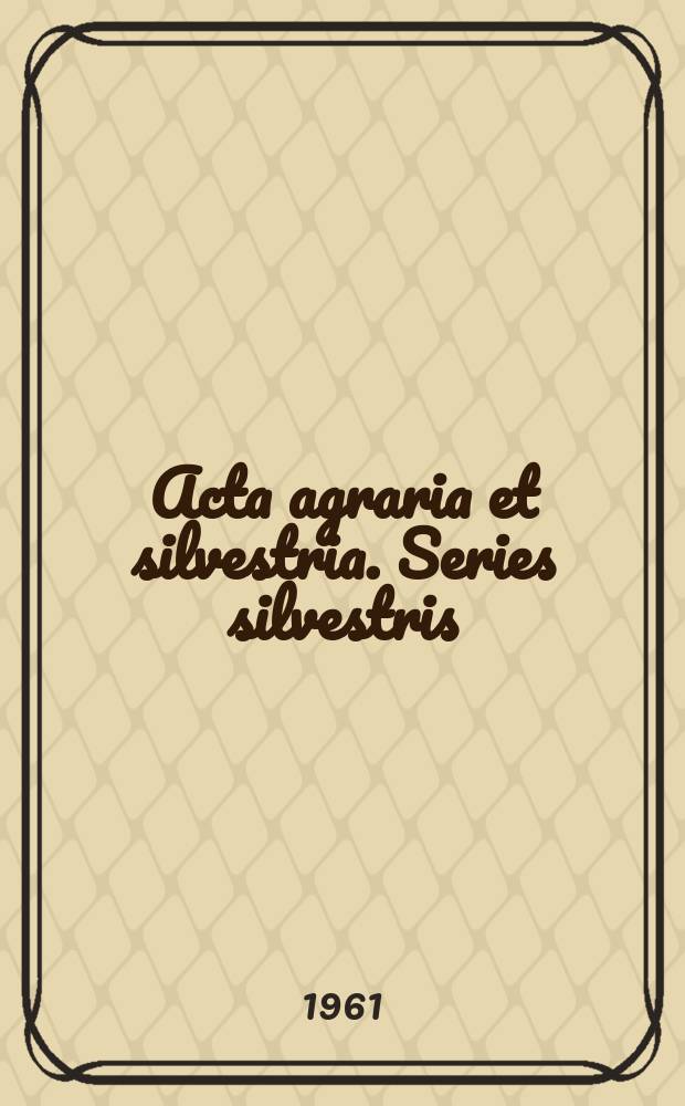 Acta agraria et silvestria. Series silvestris
