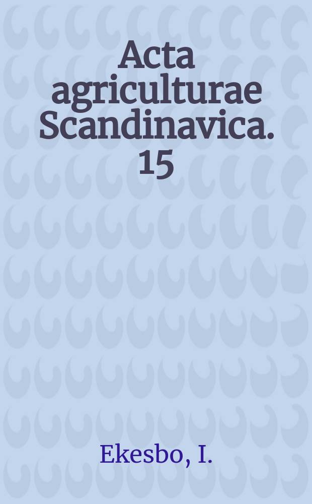 Acta agriculturae Scandinavica. 15 : Disease incidence in tied and loose housed dairy cattle and causes of this incidence variation with particular reference to the cowshed type