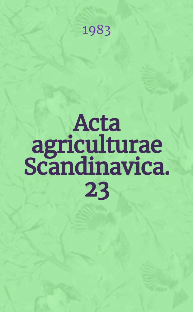Acta agriculturae Scandinavica. 23 : Symposium on Nordic cooperation in the field of plant breeding. Helsinki. 1981