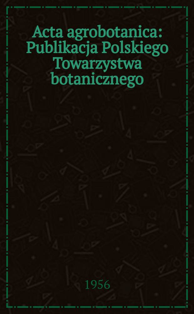 Acta agrobotanica : Publikacja Polskiego Towarzystwa botanicznego