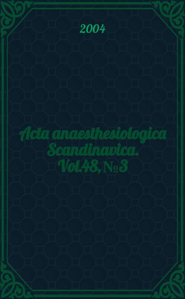 Acta anaesthesiologica Scandinavica. Vol.48, №3