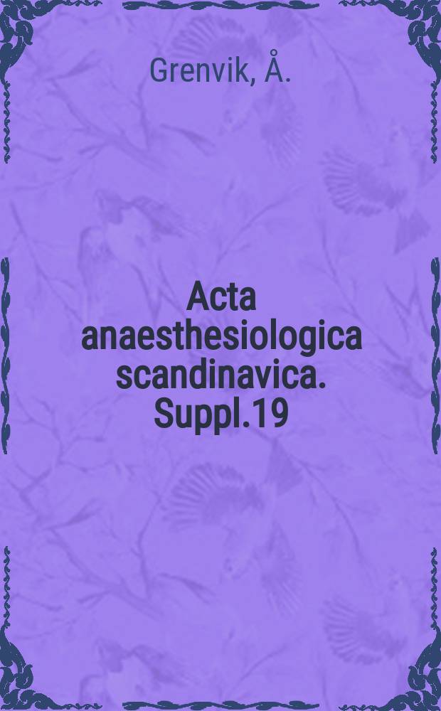 Acta anaesthesiologica scandinavica. Suppl.19 : Respiratory circulatory and metabolic effects of respirator treatment