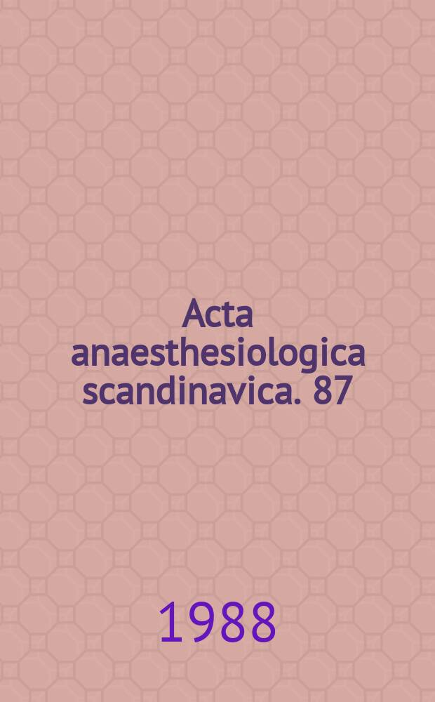 Acta anaesthesiologica scandinavica. 87 : Modern trends in anaesthesia