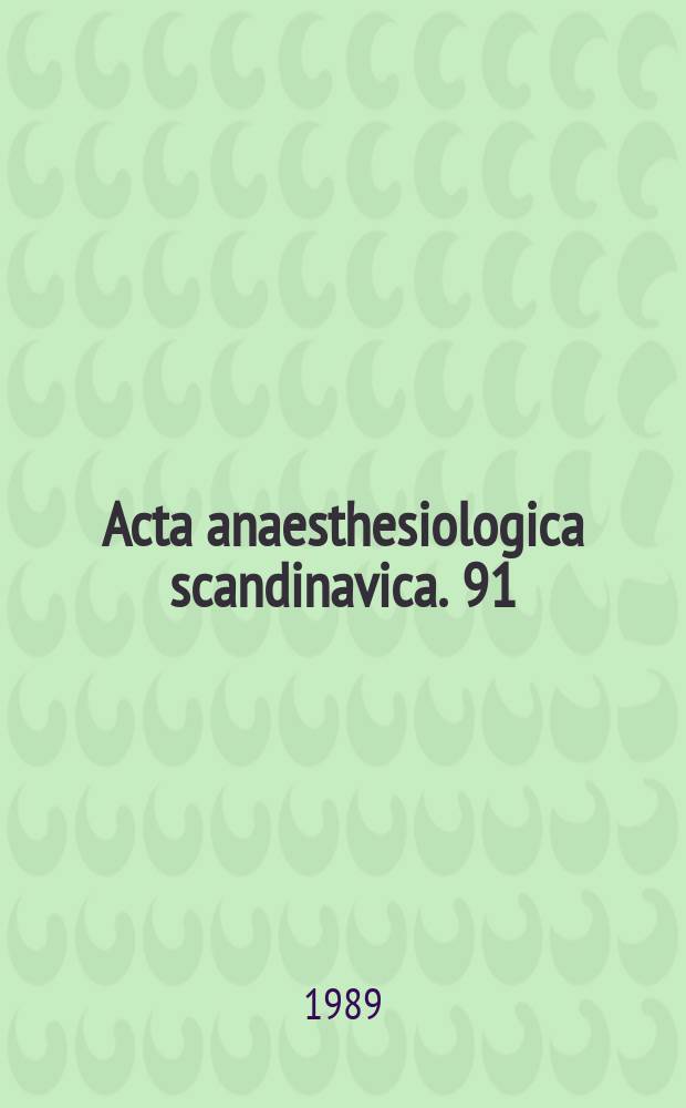 Acta anaesthesiologica scandinavica. 91 : Scandinavian society of anaesthesiologists (Aarhus). Congress, (20; 1989; Copenhagen). Abstracts