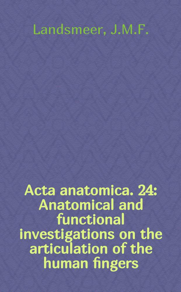 Acta anatomica. 24 : Anatomical and functional investigations on the articulation of the human fingers