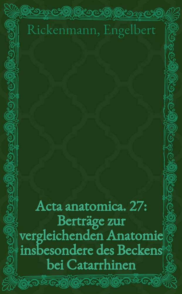 Acta anatomica. 27 : Berträge zur vergleichenden Anatomie insbesondere des Beckens bei Catarrhinen