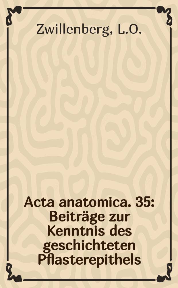 Acta anatomica. 35 : Beiträge zur Kenntnis des geschichteten Pflasterepithels