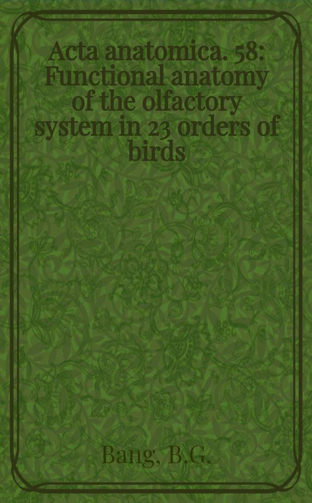Acta anatomica. 58 : Functional anatomy of the olfactory system in 23 orders of birds
