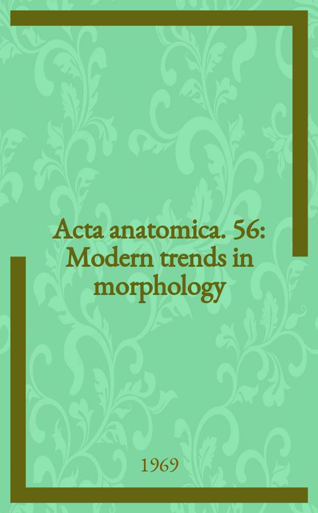 Acta anatomica. 56 : Modern trends in morphology
