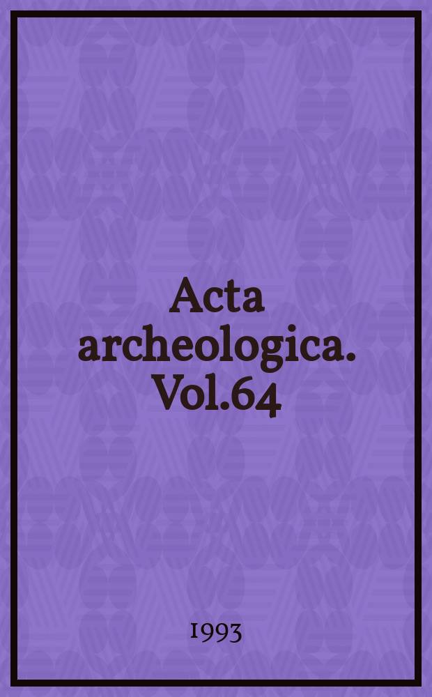 Acta archeologica. Vol.64(1) : Kivik