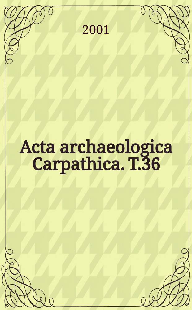 Acta archaeologica Carpathica. T.36