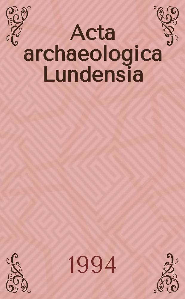 Acta archaeologica Lundensia : Papers of the Lunds univ., Historiska museum. №22 : På arkeologins bakgård
