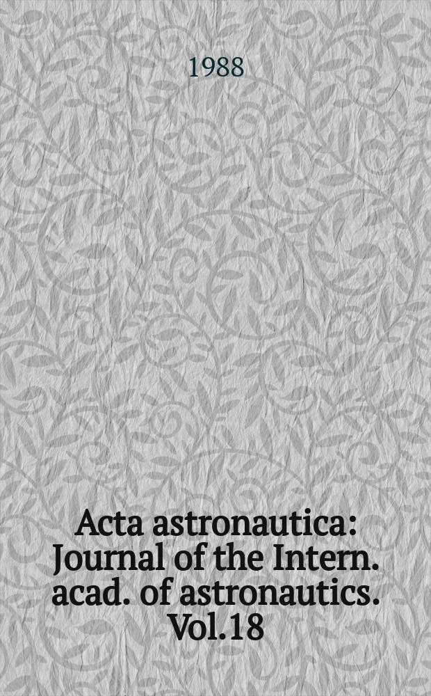 Acta astronautica : Journal of the Intern. acad. of astronautics. Vol.18 : 30 years of progress in apace