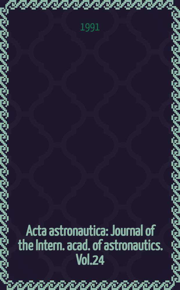 Acta astronautica : Journal of the Intern. acad. of astronautics. Vol.24 : Space for peace and progress