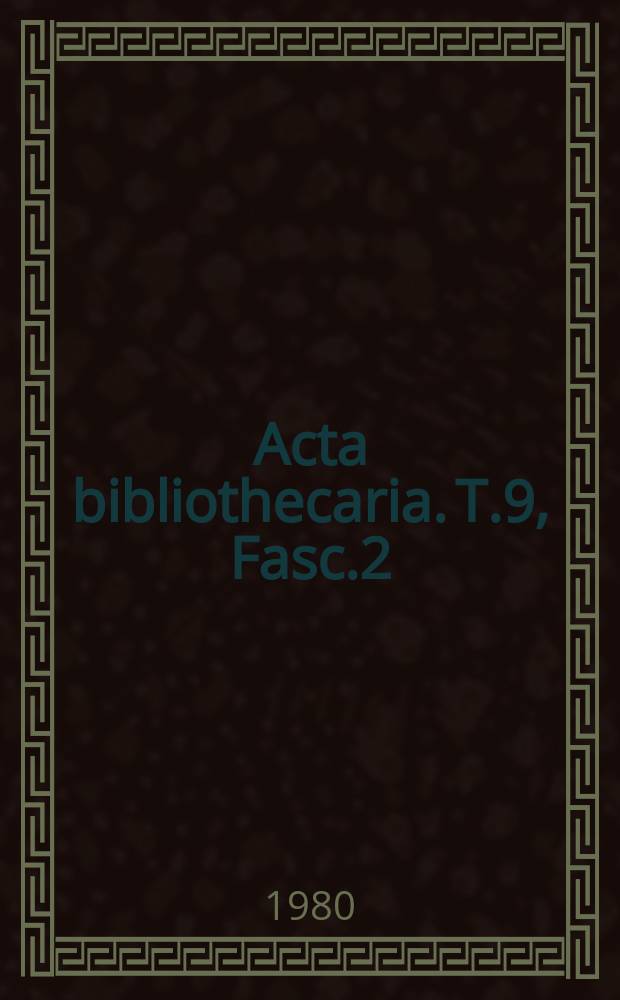 Acta bibliothecaria. T.9, Fasc.2 : A József Attila Tudományegyetem Központi Könyvtárának Egyetemi Gyüjteményeben található doktori disszertáciok jegyzéke (1945 - 1978)