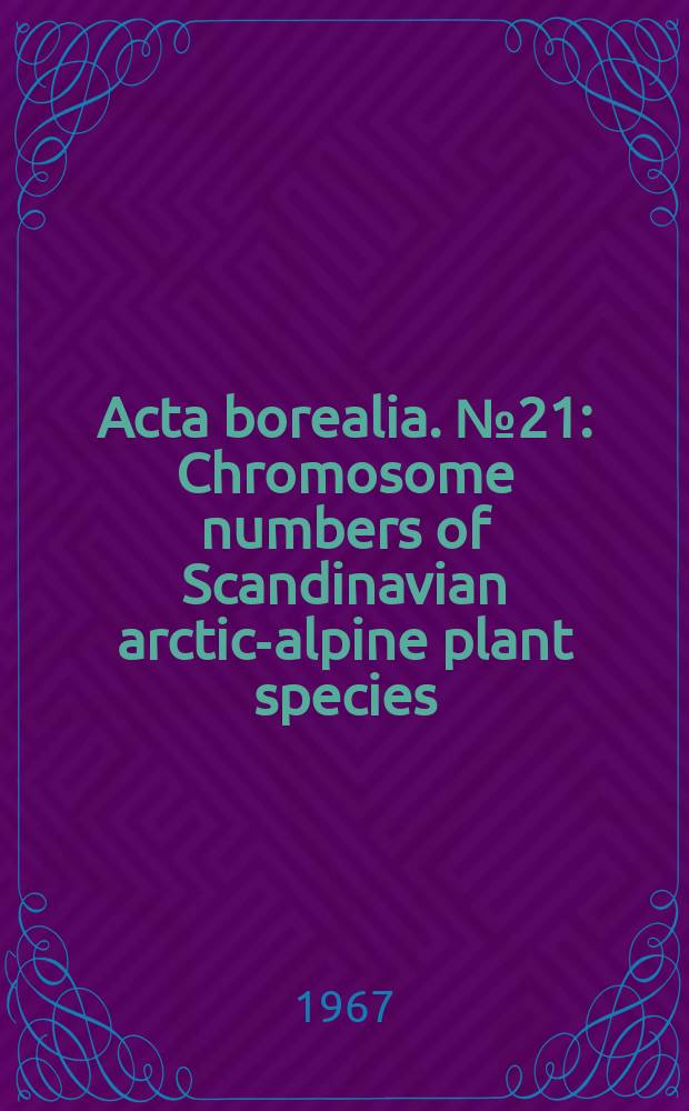 Acta borealia. №21 : Chromosome numbers of Scandinavian arctic-alpine plant species