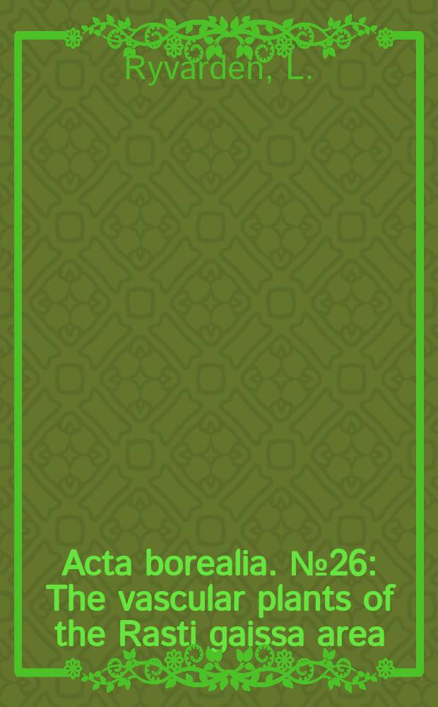 Acta borealia. №26 : The vascular plants of the Rasti gaissa area (Finnmark, Northern Norway)