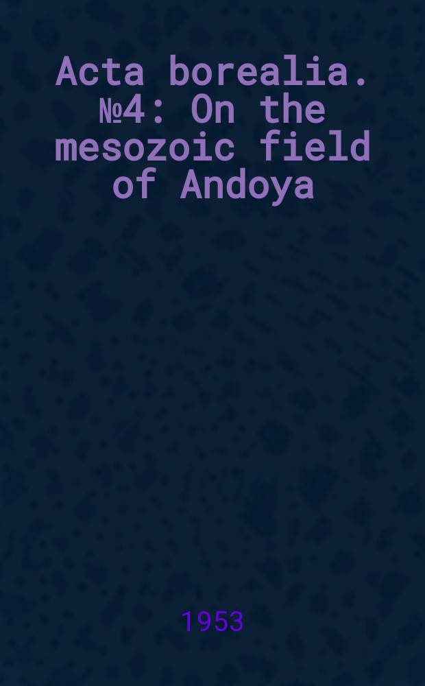 Acta borealia. №4 : On the mesozoic field of Andoya