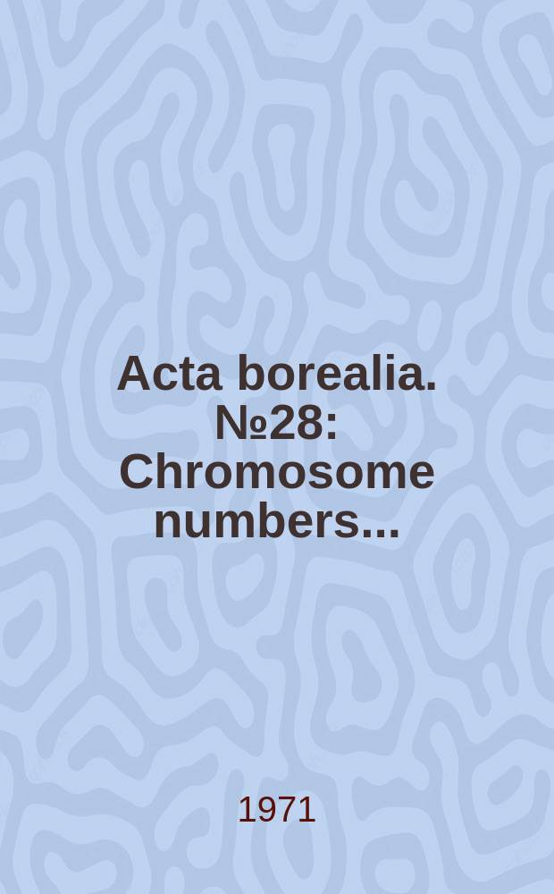 Acta borealia. №28 : Chromosome numbers ...