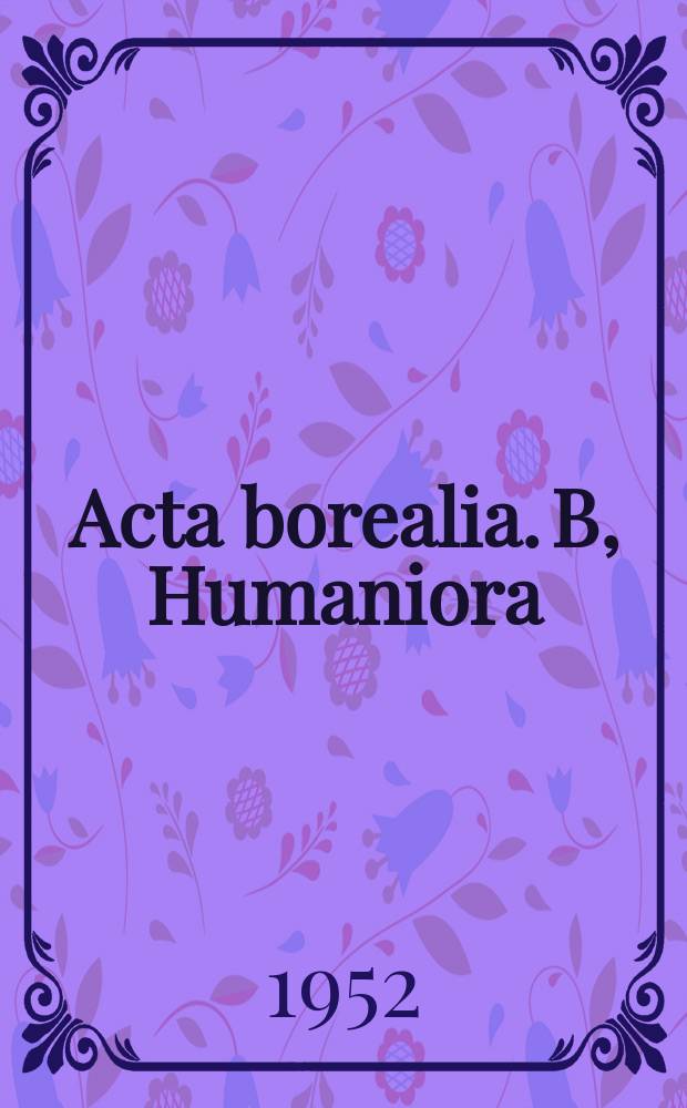Acta borealia. B, Humaniora