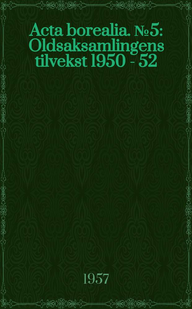 Acta borealia. №5 : Oldsaksamlingens tilvekst 1950 - 52