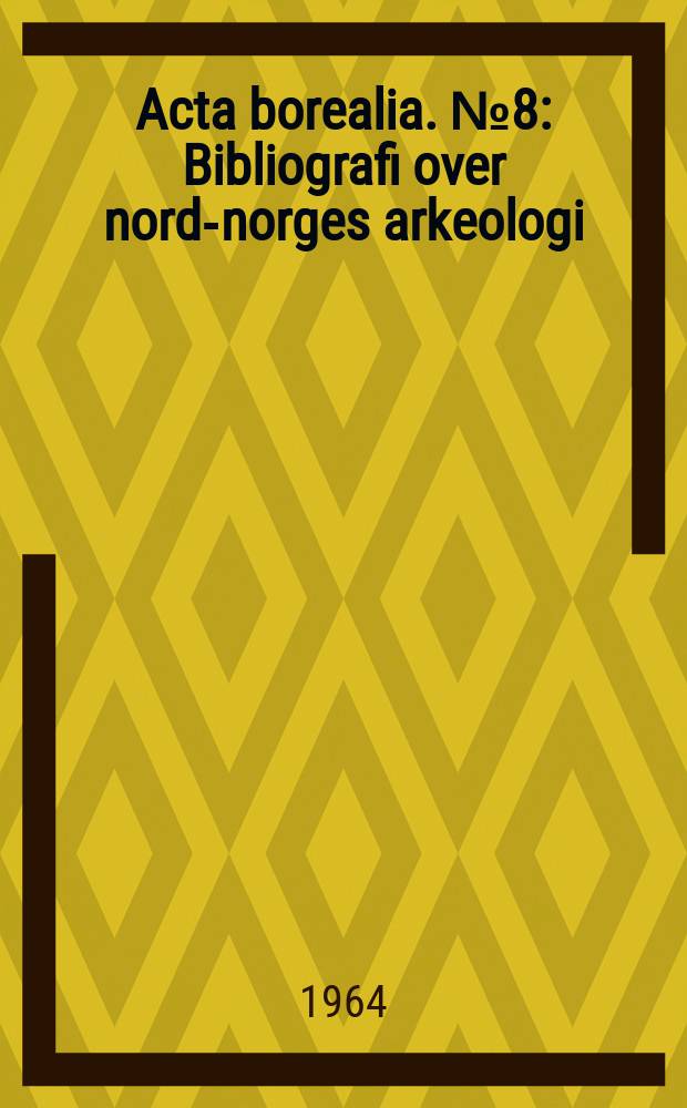 Acta borealia. №8 : Bibliografi over nord-norges arkeologi