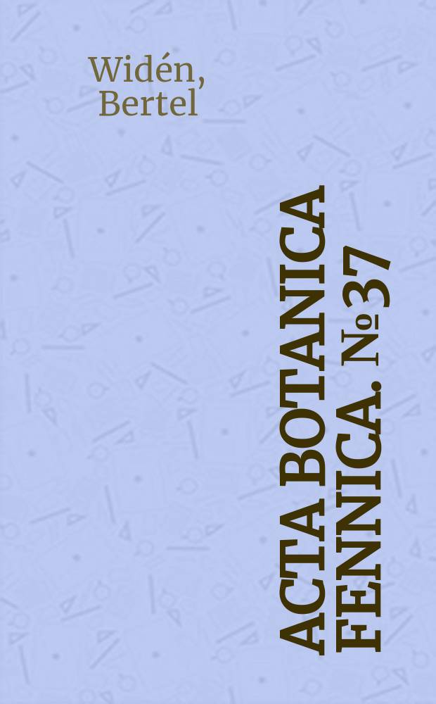 Acta botanica fennica. №37 : Untersuchungen über die Phlorogluzinderivate finnischer farnarten