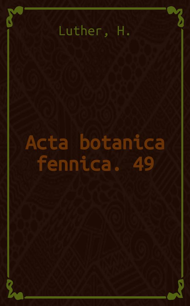 Acta botanica fennica. 49 : Verbreitung und &Ouml;kologie der h&ouml;heren Wasserpflanzen