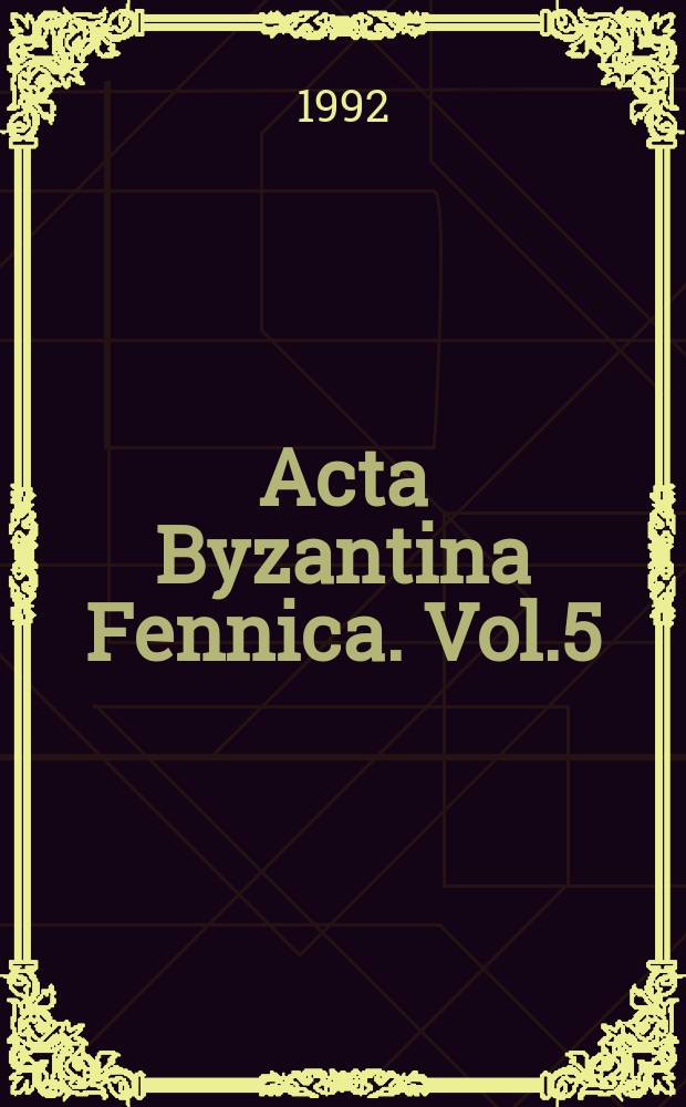 Acta Byzantina Fennica. Vol.5 : 1990/1991