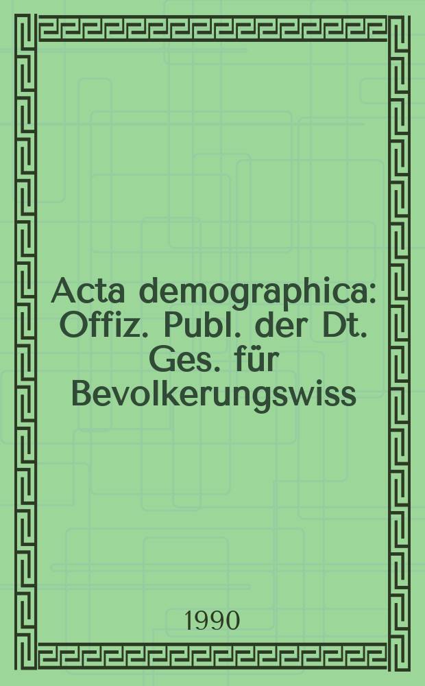 Acta demographica : Offiz. Publ. der Dt. Ges. für Bevolkerungswiss