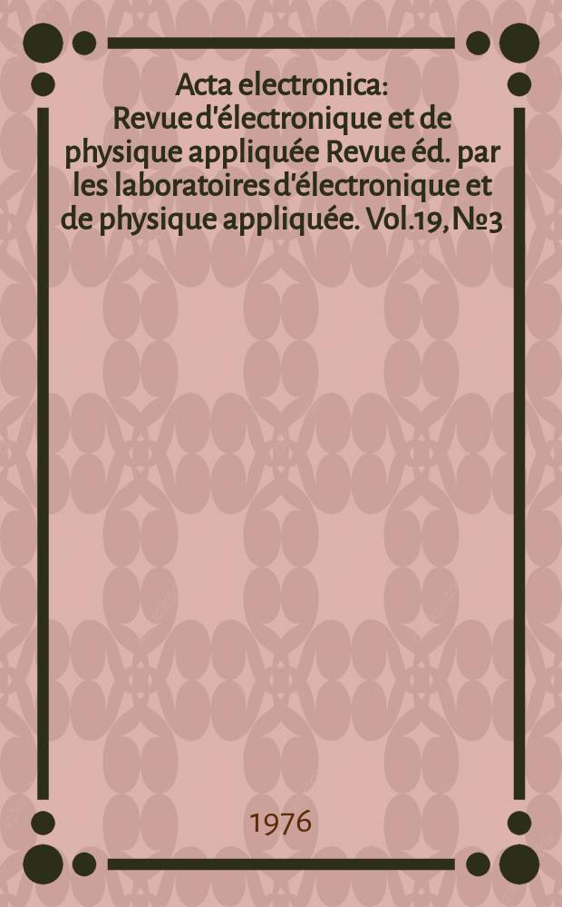 Acta electronica : Revue d'&eacute;lectronique et de physique appliqu&eacute;e Revue &eacute;d. par les laboratoires d'&eacute;lectronique et de physique appliqu&eacute;e. Vol.19, №3 : ?(?Traitement numerique des images