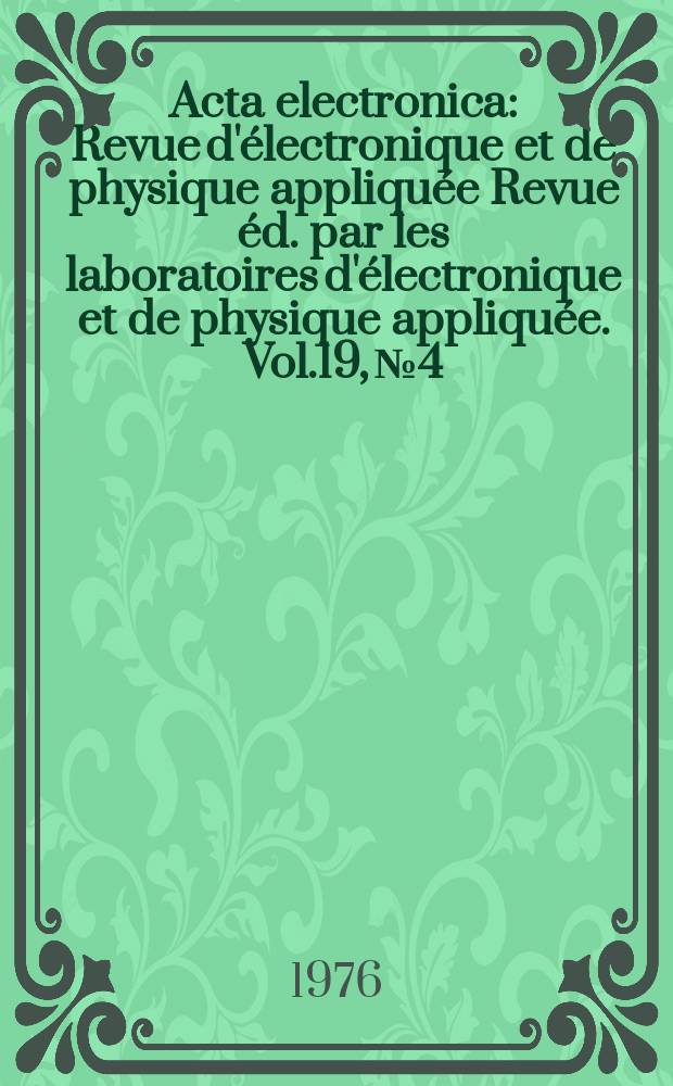Acta electronica : Revue d'électronique et de physique appliquée Revue éd. par les laboratoires d'électronique et de physique appliquée. Vol.19, №4 : ?(?Traitement numerique des images