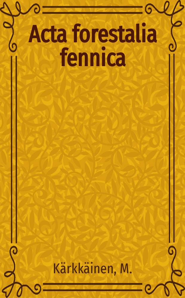 Acta forestalia fennica : Arbeiten den Forstwissenschaftlichen Gesellschaft in Finnland. Vol.100 : Metsän varioituminen kesäaikaisessa puunkorjuussa