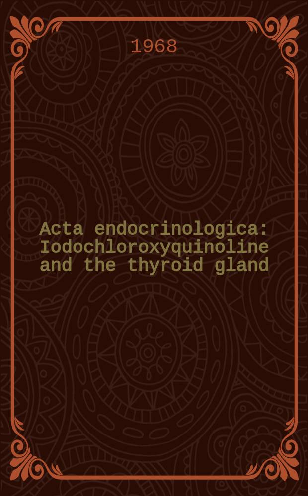 Acta endocrinologica : Iodochloroxyquinoline and the thyroid gland