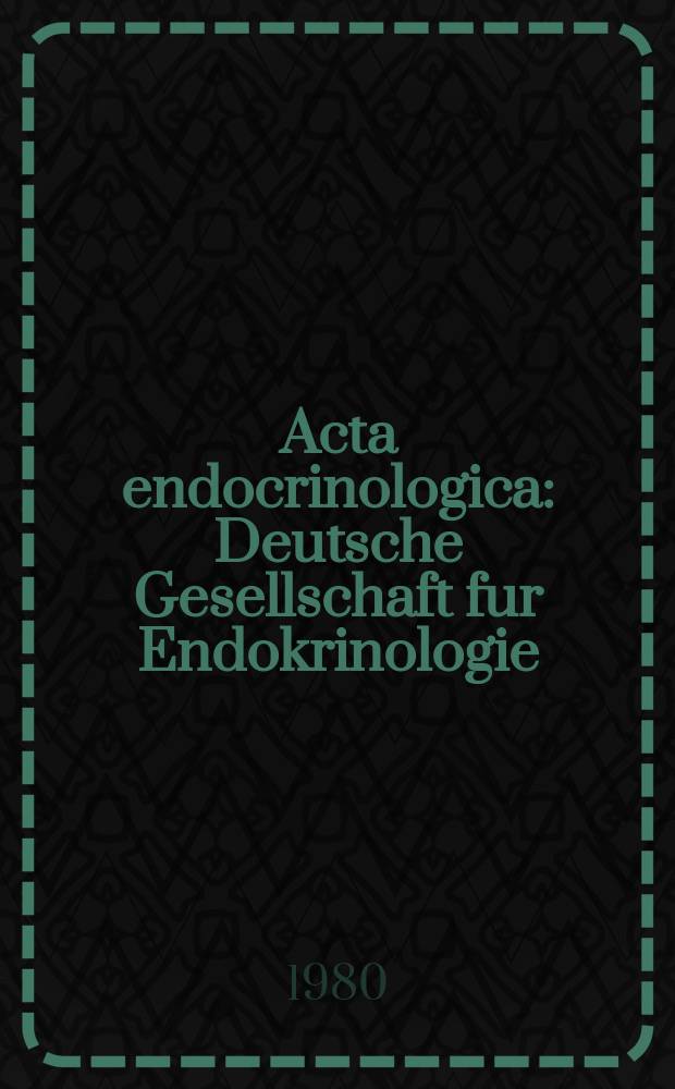Acta endocrinologica : Deutsche Gesellschaft fur Endokrinologie