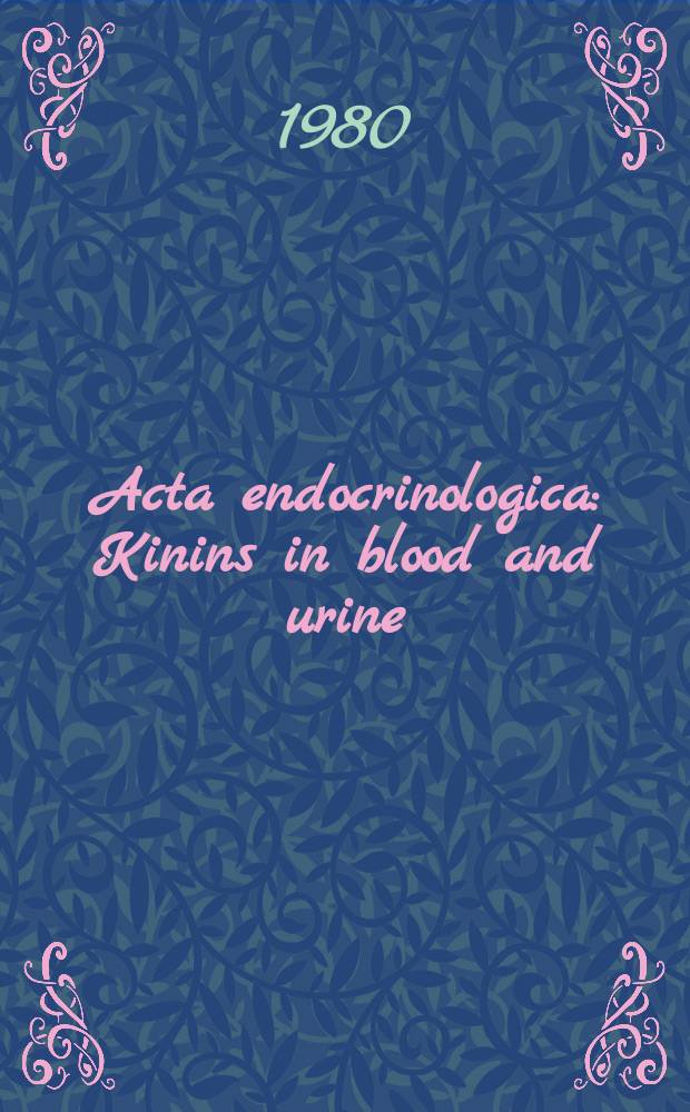 Acta endocrinologica : Kinins in blood and urine