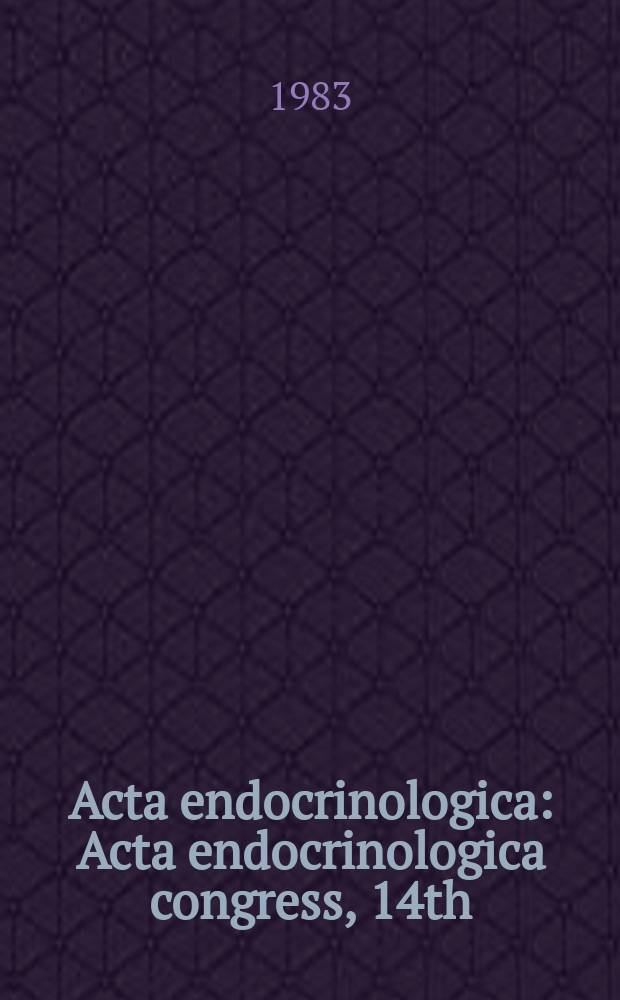 Acta endocrinologica : Acta endocrinologica congress, 14th