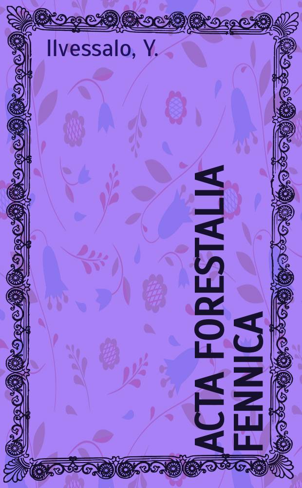 Acta forestalia fennica : Arbeiten den Forstwissenschaftlichen Gesellschaft in Finnland. Vol.108 : Metsiköiden luontainen kehitys - ja puuntuottokyky pohjois-lapin kivennäismailla