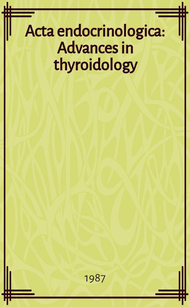 Acta endocrinologica : Advances in thyroidology
